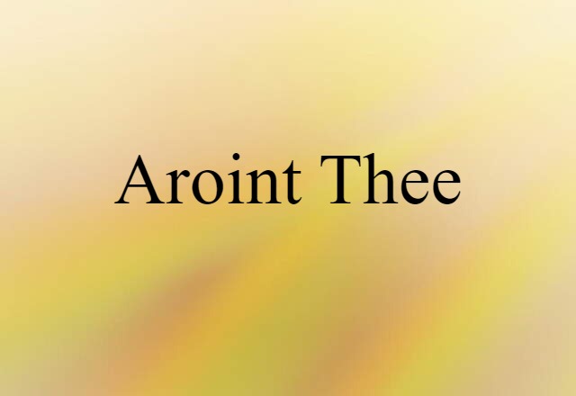 aroint thee