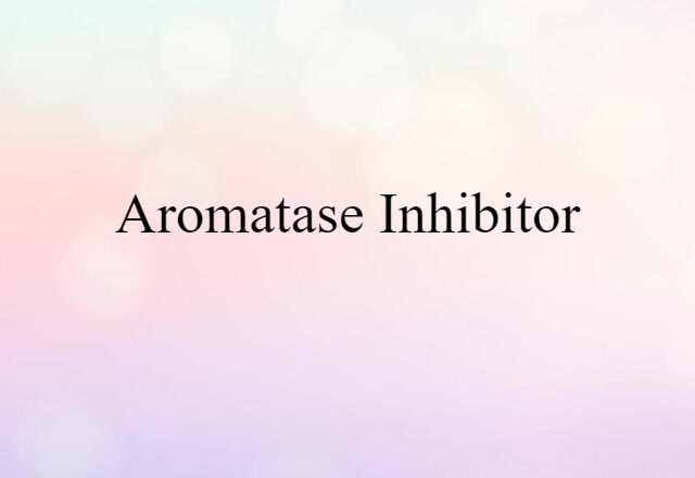 aromatase inhibitor