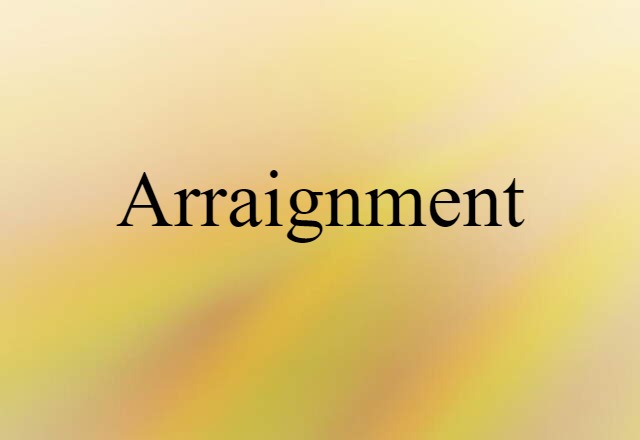 Arraignment (noun) Definition, Meaning & Examples