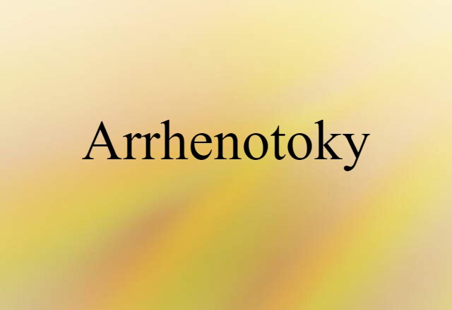 Arrhenotoky (noun) Definition, Meaning & Examples