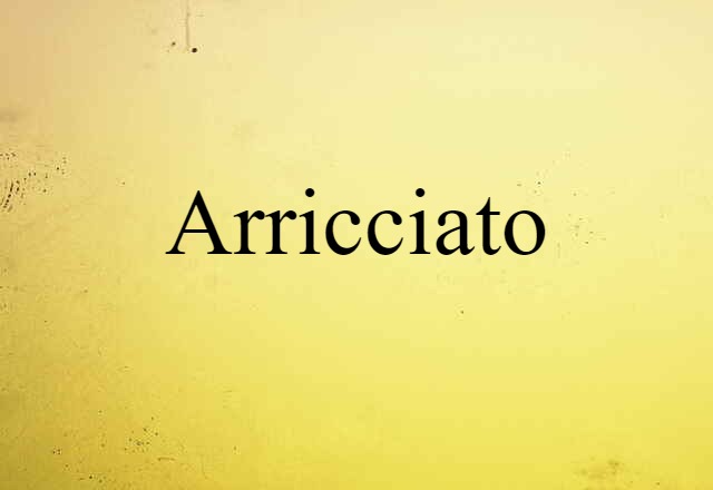 arricciato