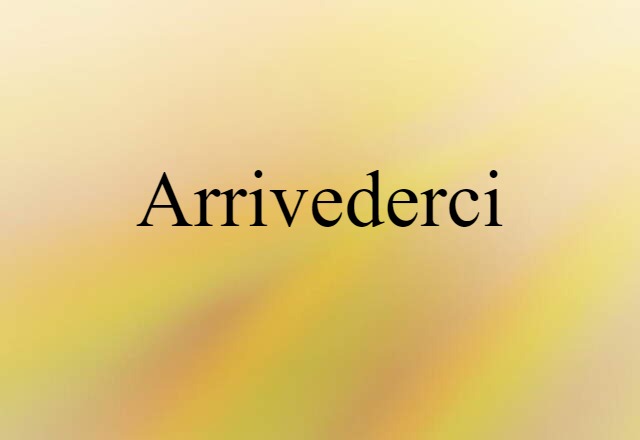 arrivederci