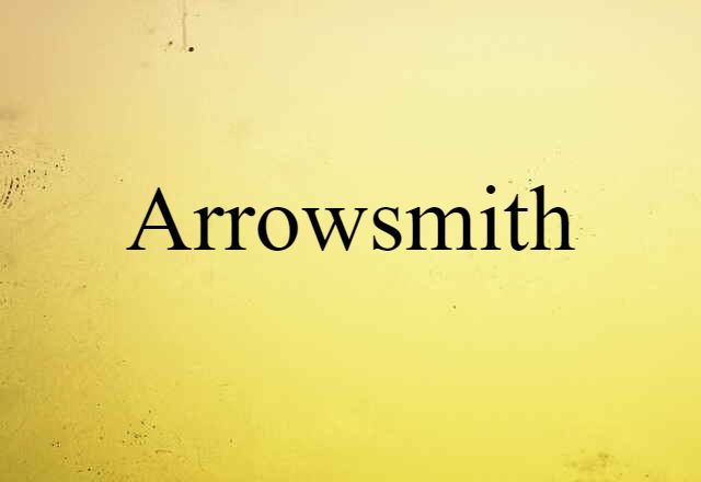 Arrowsmith (noun) Definition, Meaning & Examples