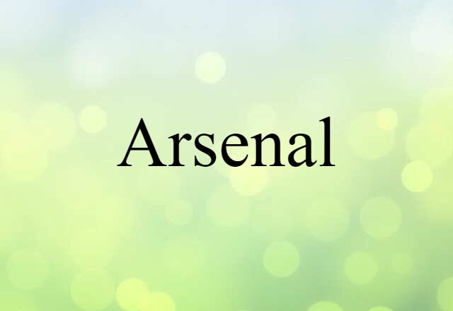 Arsenal (noun) Definition, Meaning & Examples