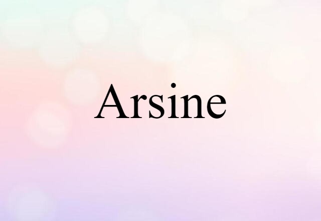 Arsine (noun) Definition, Meaning & Examples