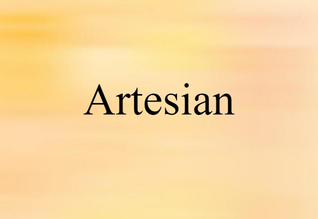 Artesian (noun) Definition, Meaning & Examples