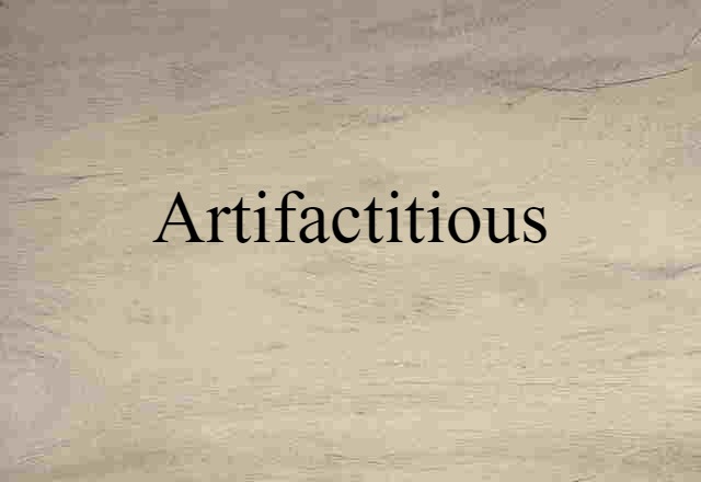 artifactitious