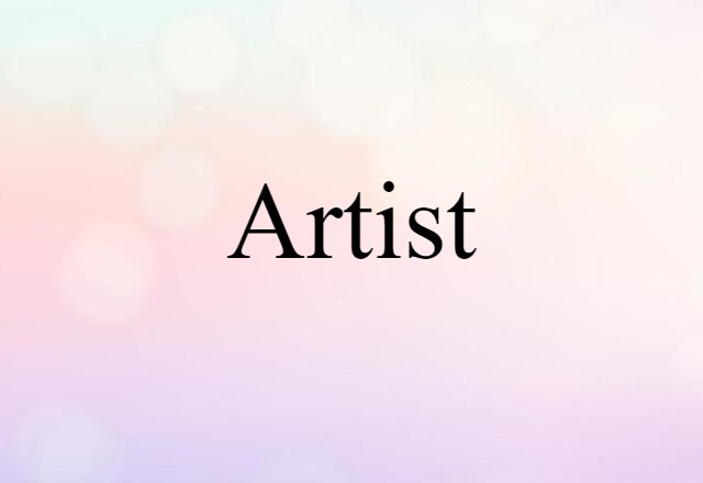 Artist (noun) Definition, Meaning & Examples