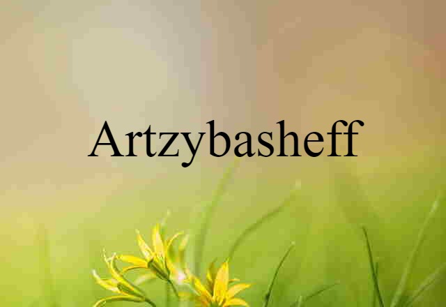 Artzybasheff (noun) Definition, Meaning & Examples