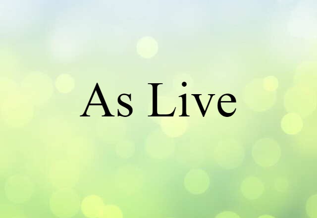 as live