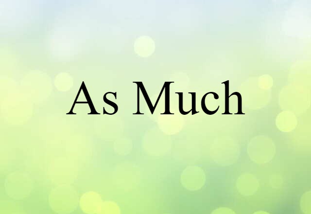 As Much (noun) Definition, Meaning & Examples