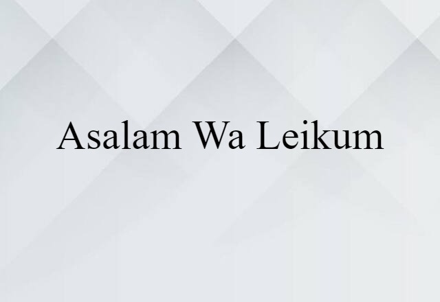 Asalam-wa-leikum (noun) Definition, Meaning & Examples