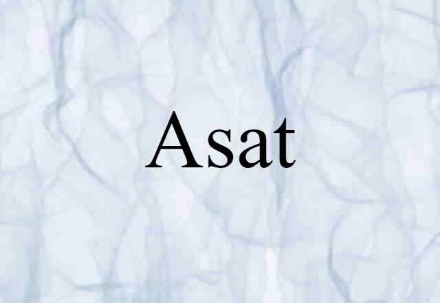 Asat (noun) Definition, Meaning & Examples