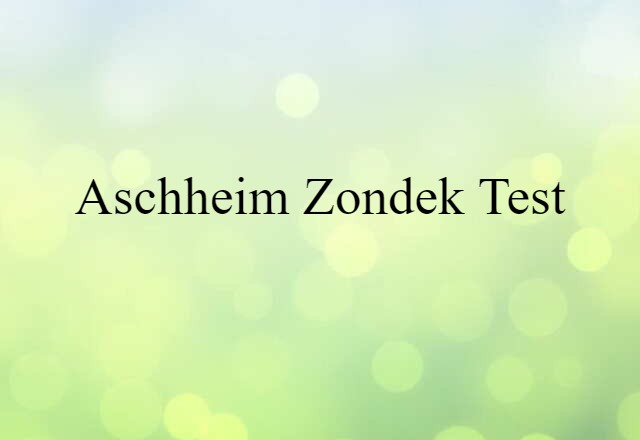 Aschheim-Zondek Test (noun) Definition, Meaning & Examples