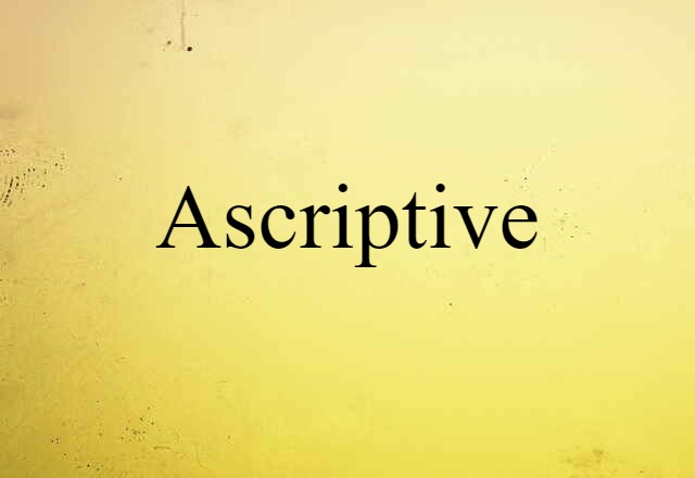 ascriptive