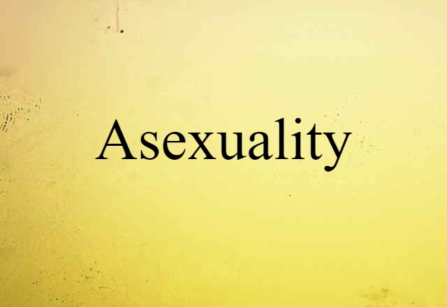 Asexuality (noun) Definition, Meaning & Examples