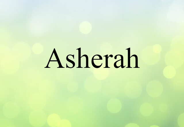 Asherah (noun) Definition, Meaning & Examples