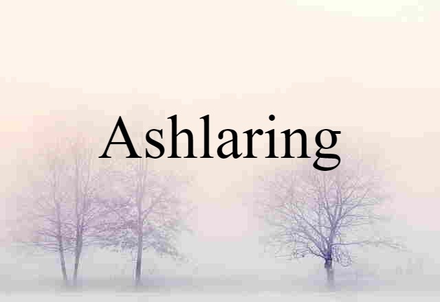 Ashlaring (noun) Definition, Meaning & Examples