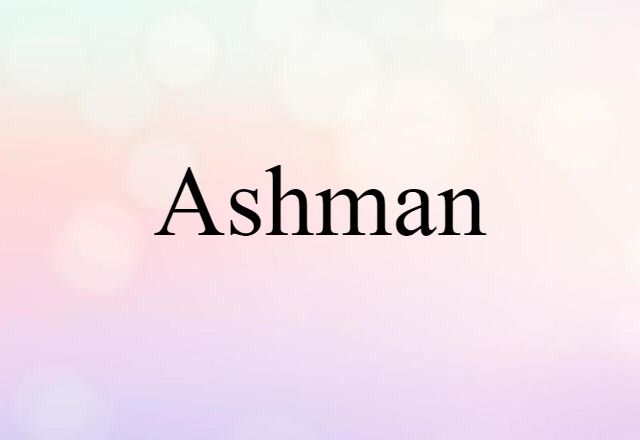 Ashman (noun) Definition, Meaning & Examples