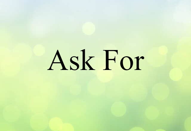 ask for