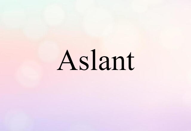 Aslant (noun) Definition, Meaning & Examples