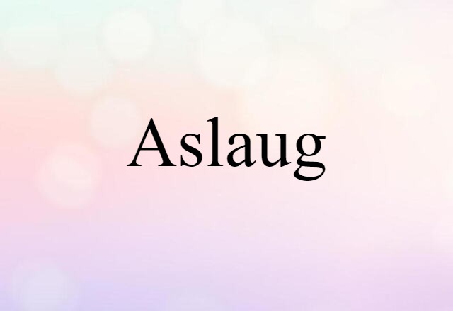 Aslaug (noun) Definition, Meaning & Examples