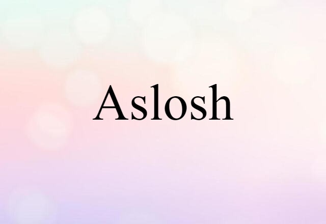 aslosh