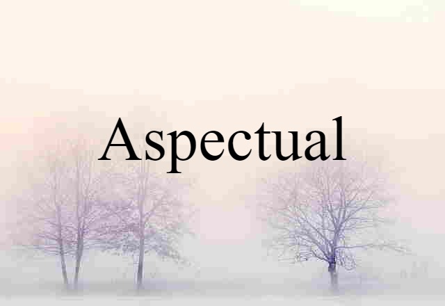 Aspectual (noun) Definition, Meaning & Examples