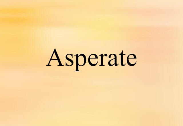 Asperate (noun) Definition, Meaning & Examples