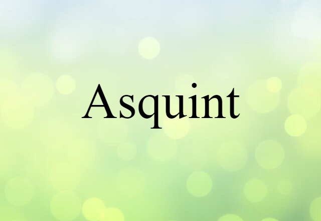 asquint