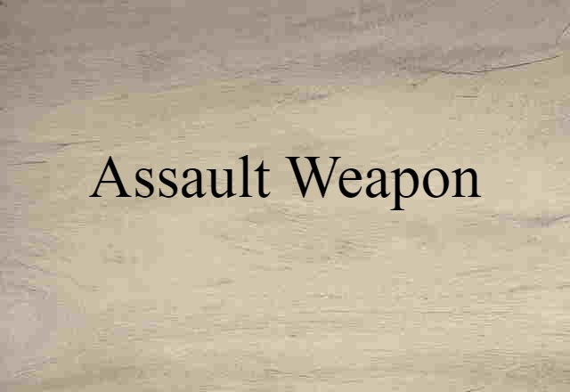 assault weapon