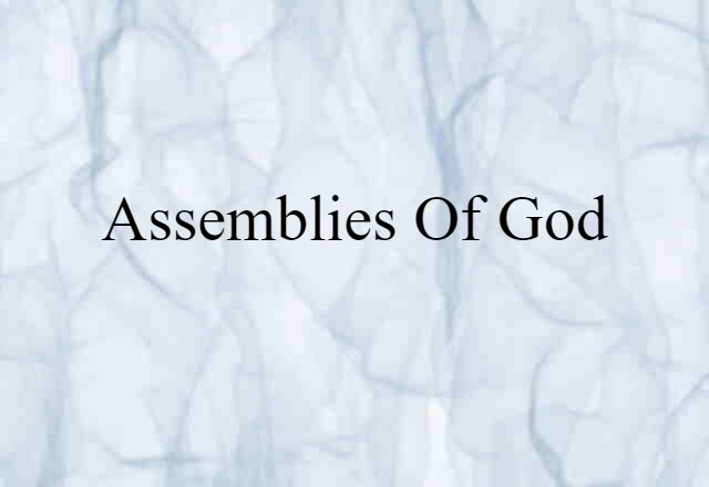 Assemblies Of God (noun) Definition, Meaning & Examples