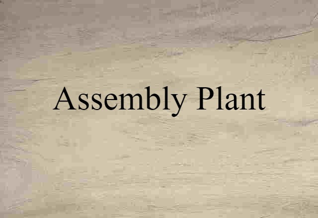 assembly plant