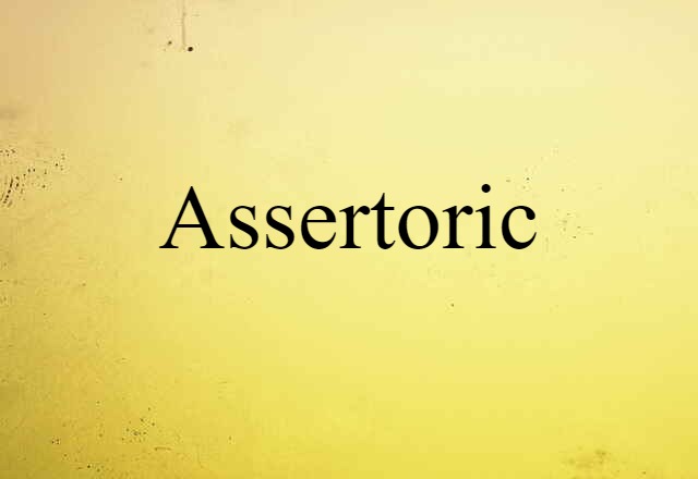 Assertoric (noun) Definition, Meaning & Examples