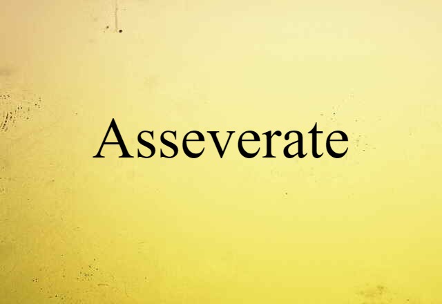 Asseverate (noun) Definition, Meaning & Examples