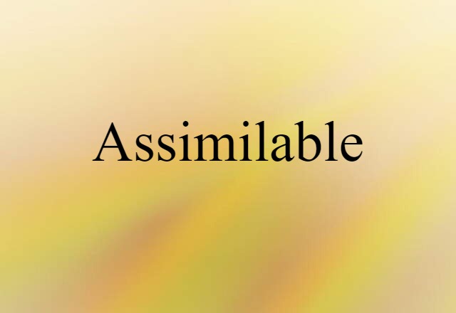 assimilable