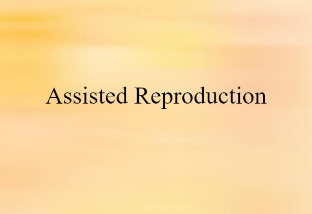 assisted reproduction