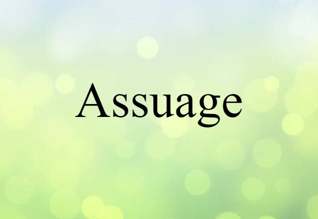 Assuage (noun) Definition, Meaning & Examples