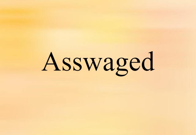 Asswaged (noun) Definition, Meaning & Examples