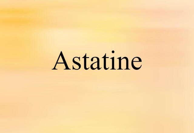 Astatine (noun) Definition, Meaning & Examples