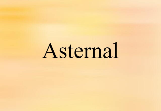 Asternal (noun) Definition, Meaning & Examples