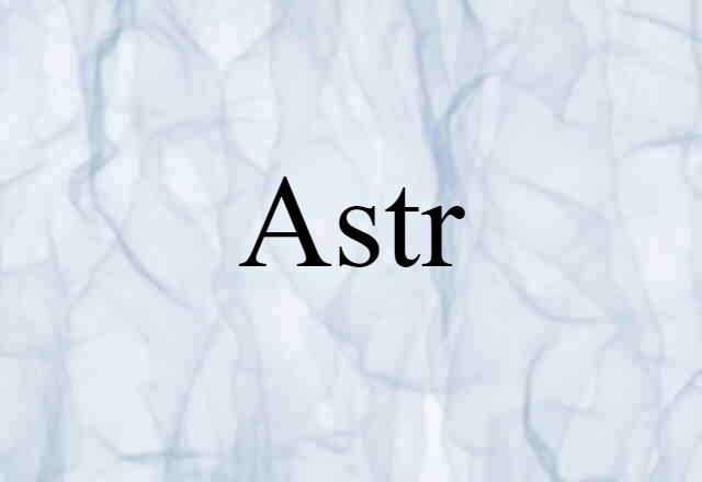 Astr- (noun) Definition, Meaning & Examples