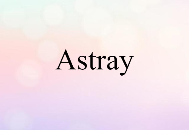 astray