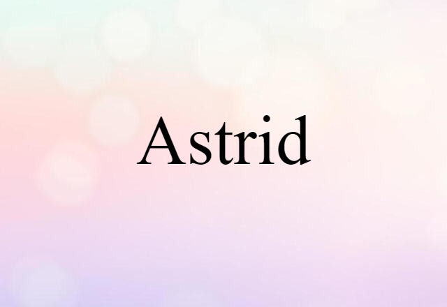 Astrid (noun) Definition, Meaning & Examples