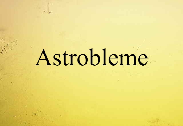 Astrobleme (noun) Definition, Meaning & Examples