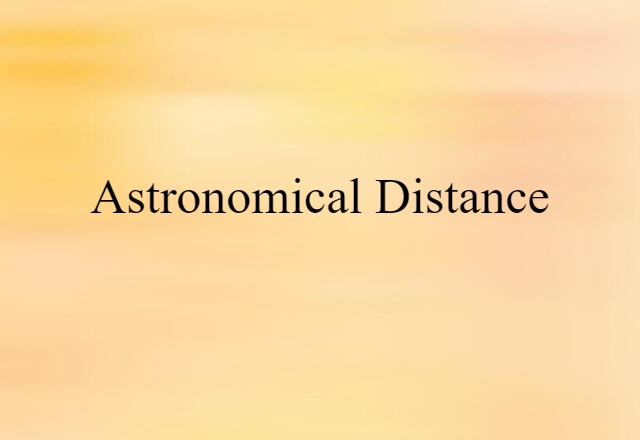 Astronomical Distance (noun) Definition, Meaning & Examples