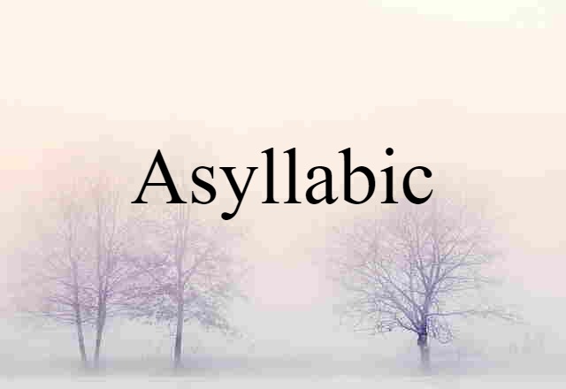 Asyllabic (noun) Definition, Meaning & Examples