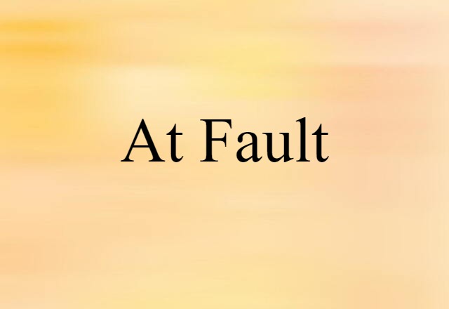 at fault