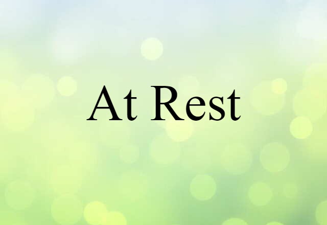 At Rest (noun) Definition, Meaning & Examples