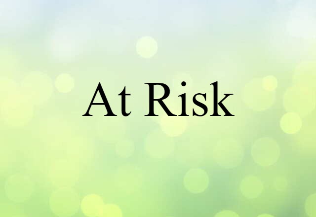 at risk